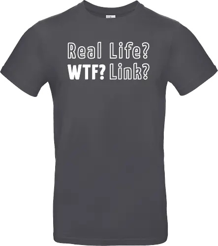Real Life? Wtf?
