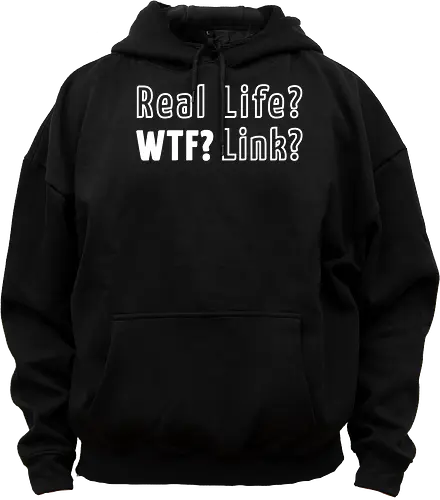 Real Life? Wtf?