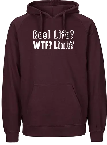 Real Life? Wtf? - pcgames, wtf, shirt, tshirt, gamer, real life - Fairtrade Hoodie