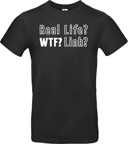 Real Life? Wtf?