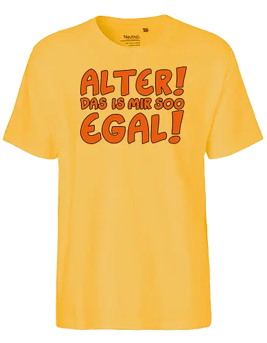 Ruthe - Egal - Ruthe, Ralph Ruthe, comic, Mir Egal, Alter, spruch, fun - Fairtrade T-Shirt