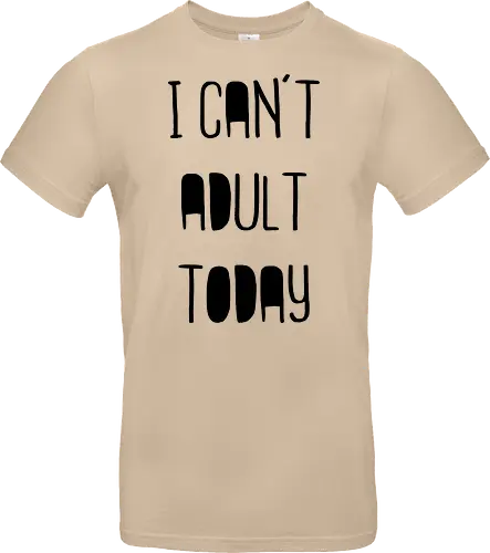 I can't adult today