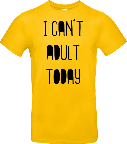 I can't adult today