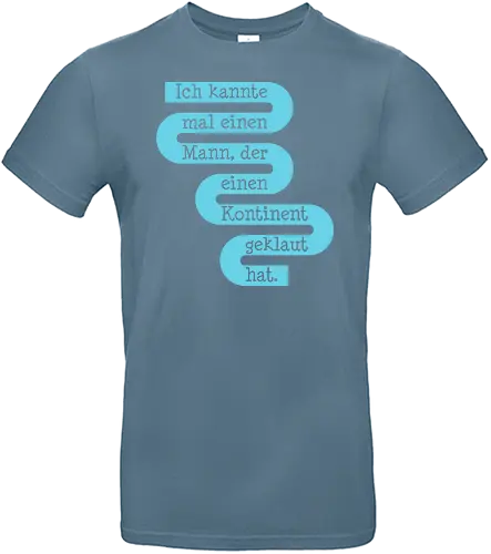 Ich kannte mal einen Mann, der einen Kontinent geklaut hat - Standard T-Shirt