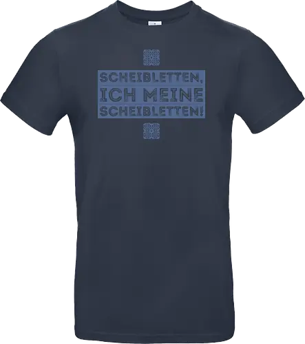Scheibletten, ich meine Scheibletten!