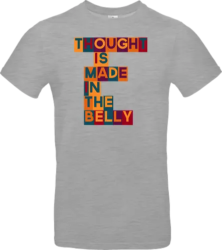 Thought is made in the belly