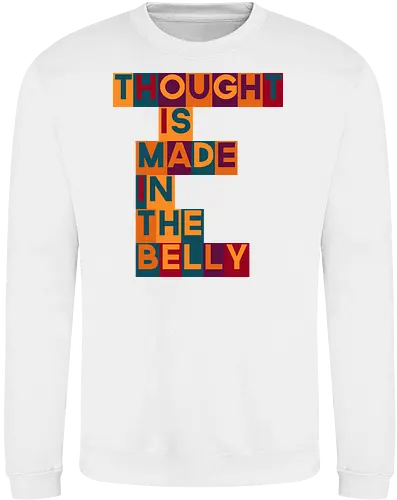 Thought is made in the belly