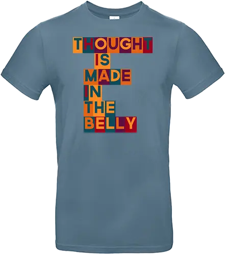 Thought is made in the belly - Standard T-Shirt