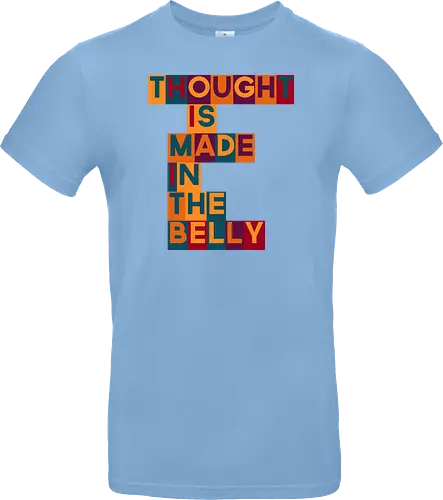 Thought is made in the belly