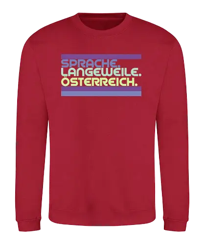 Sprache. Langeweile. Österreich. - Sweatshirt