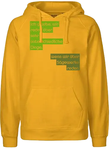 Ich glaube, wir reden über sehr unterschiedliche Dinge - Fairtrade Hoodie