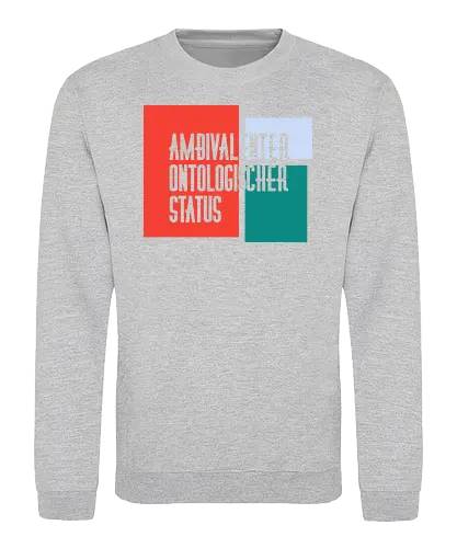 Ambivalenter ontologischer Status - Sweatshirt