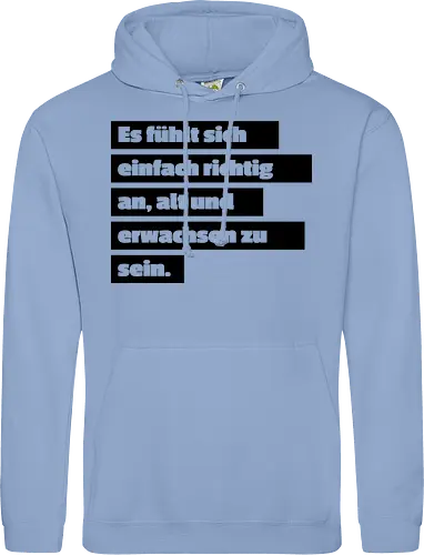 Es fühlt sich einfach richtig an, alt und erwachsen zu sein