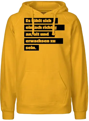 Es fühlt sich einfach richtig an, alt und erwachsen zu sein - Fairtrade Hoodie