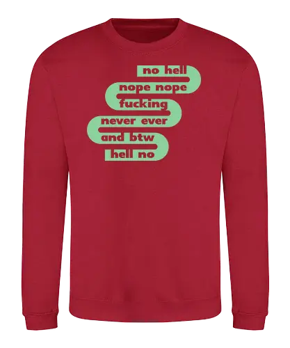 no hell nope nope - Sweatshirt