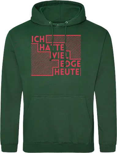 Ich hatte viel Edge heute