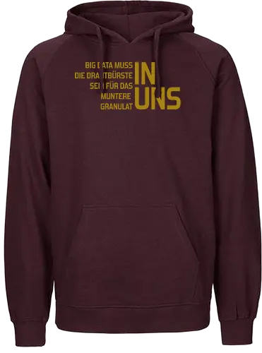Big Data muss die Drahtbürste sein - Fairtrade Hoodie