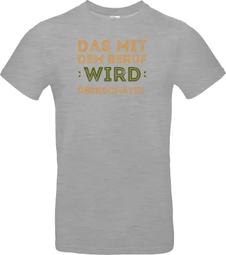 Das mit dem Beruf wird überschätzt