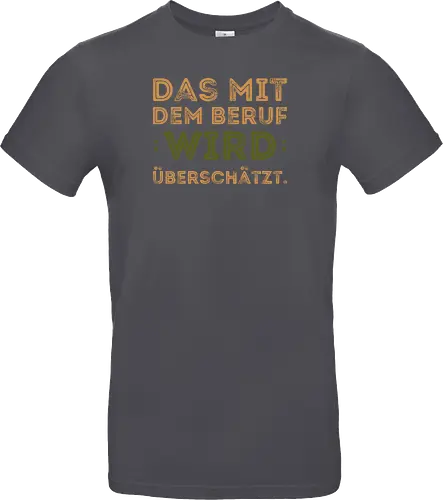 Das mit dem Beruf wird überschätzt