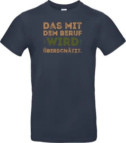Das mit dem Beruf wird überschätzt