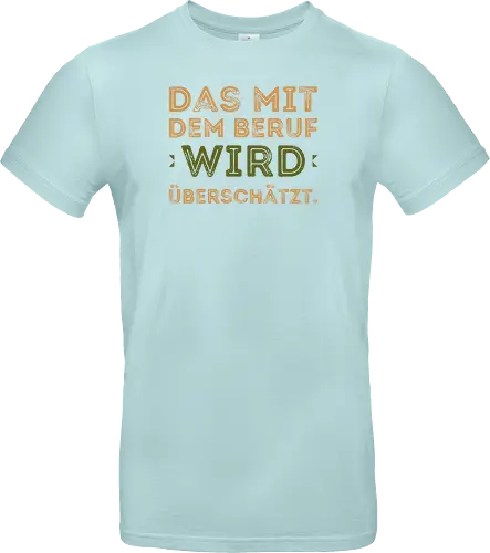 Das mit dem Beruf wird überschätzt