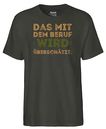 Das mit dem Beruf wird überschätzt - Fairtrade T-Shirt