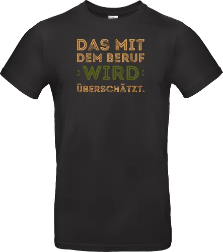 Das mit dem Beruf wird überschätzt