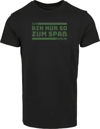 Ich bin nur so zum Spaß wach!