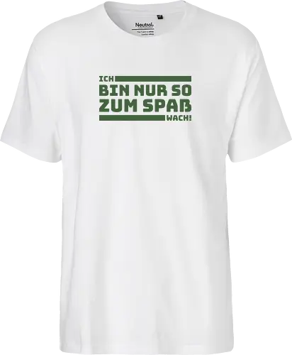 Ich bin nur so zum Spaß wach!