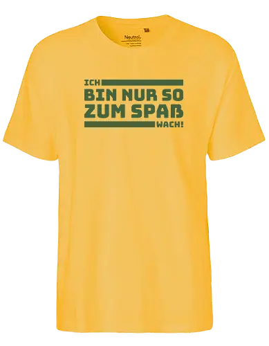 Ich bin nur so zum Spaß wach! - Fairtrade T-Shirt