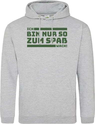 Ich bin nur so zum Spaß wach!