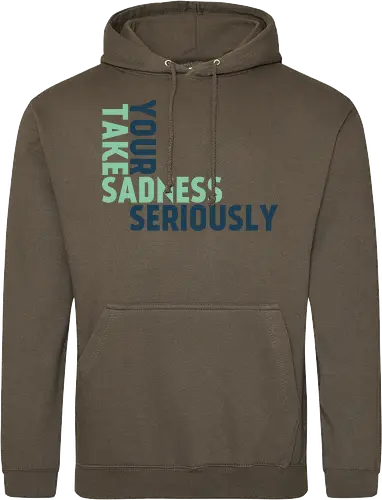 Take your sadness seriously