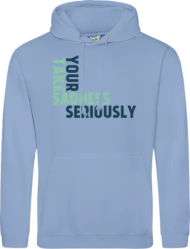 Take your sadness seriously