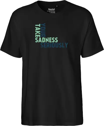 Take your sadness seriously