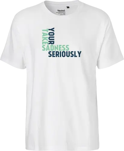 Take your sadness seriously