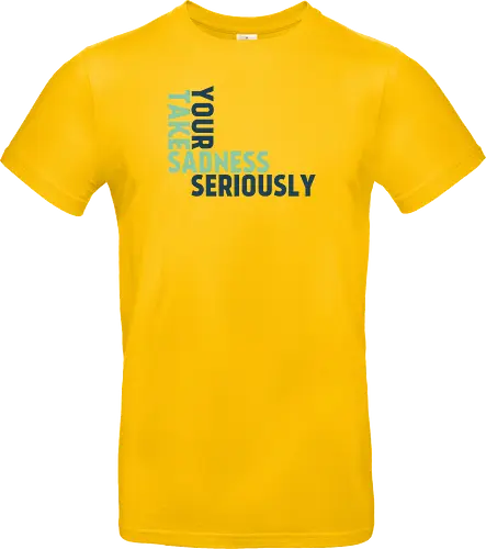 Take your sadness seriously