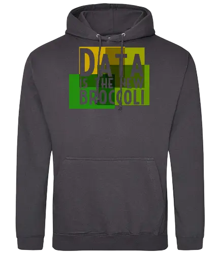 Data is the new broccoli - Standard Hoodie