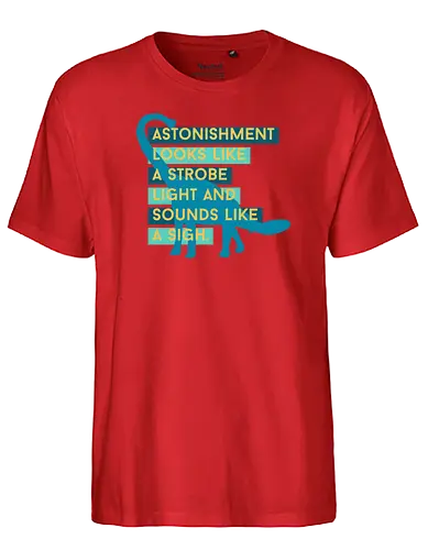 Astonishment looks like a strobe - Fairtrade T-Shirt