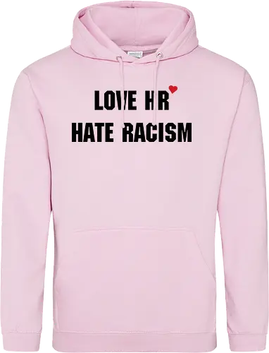 Love HR, Hate Racism - Love HR, Hate racism, Love hr hate racism - Standard Hoodie