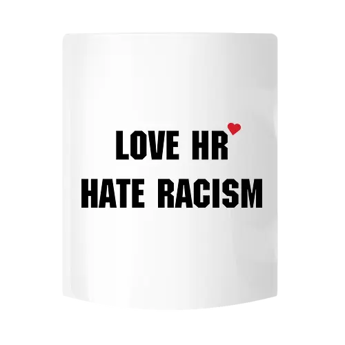 Love HR, Hate Racism - Love HR, Hate racism, Love hr hate racism - Keramiktasse