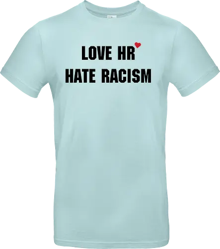 Love HR, Hate Racism - Love HR, Hate racism, Love hr hate racism - Standard T-Shirt