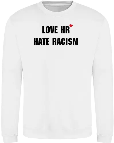 Love HR, Hate Racism - Love HR, Hate racism, Love hr hate racism - Sweatshirt