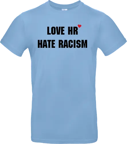 Love HR, Hate Racism - Love HR, Hate racism, Love hr hate racism - Standard T-Shirt