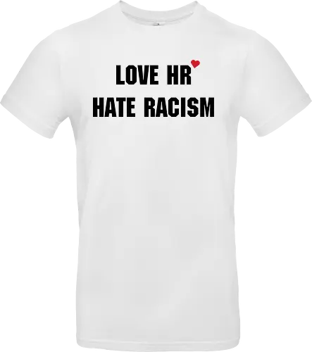Love HR, Hate Racism - Love HR, Hate racism, Love hr hate racism - Standard T-Shirt