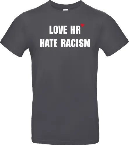 Love HR, hate Racism - Love HR, Hate racism, Love hr hate racism - Standard T-Shirt