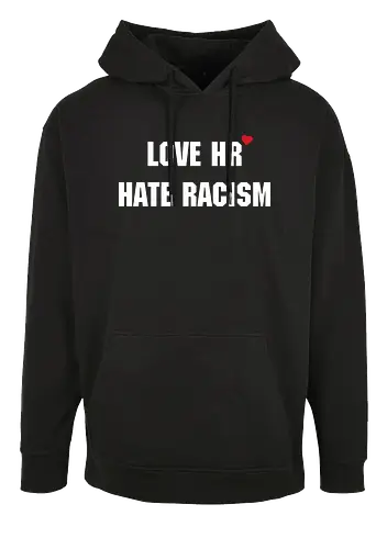 Love HR, hate Racism - Love HR, Hate racism, Love hr hate racism - Oversize Hoodie