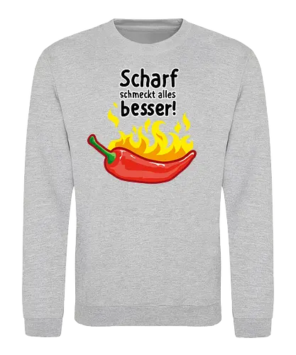 Scharf schmeckt Alles besser - scharf, chili, essen, kochen - Sweatshirt