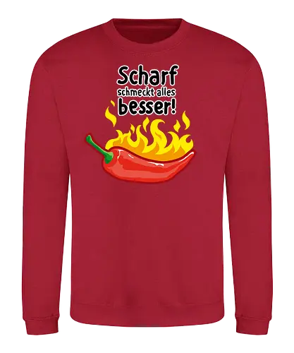 Scharf schmeckt Alles besser - scharf, chili, essen, kochen - Sweatshirt