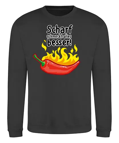 Scharf schmeckt Alles besser - scharf, chili, essen, kochen - Sweatshirt