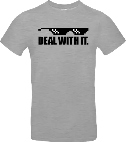 Deal with It.
